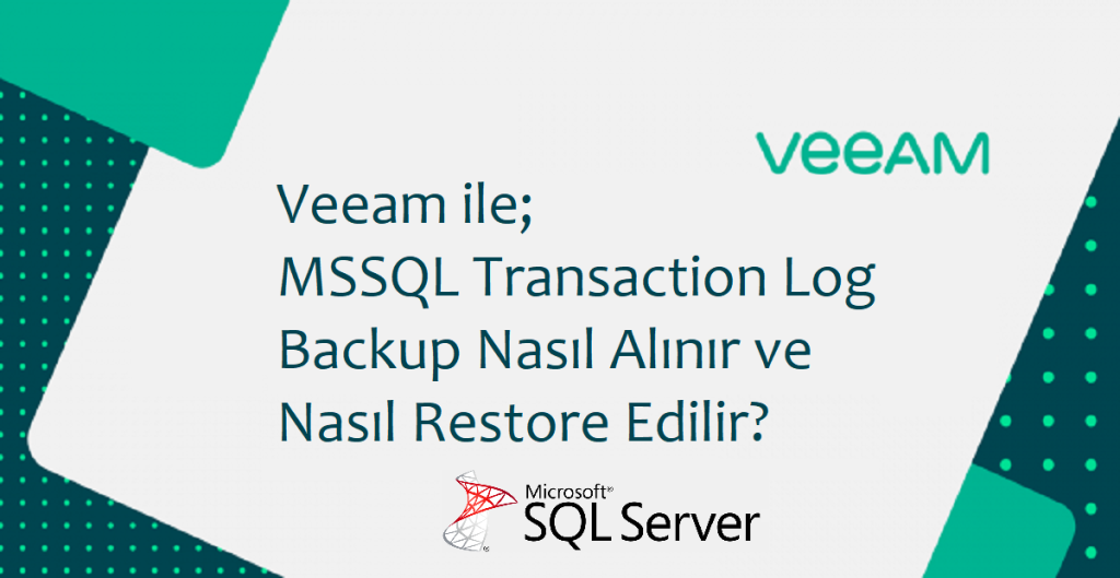 Veeam ile mssql transaction log backup nas l al n r ve nas l restore