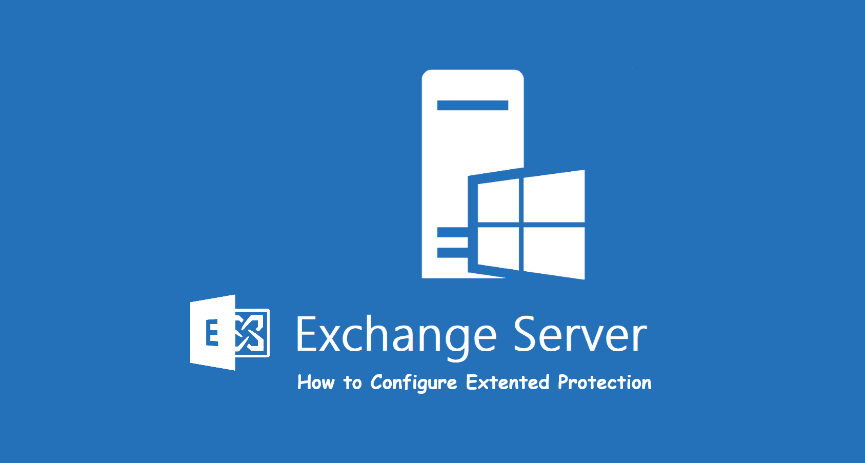 How to Disable or Enable Exchange Server Extended Protection ...